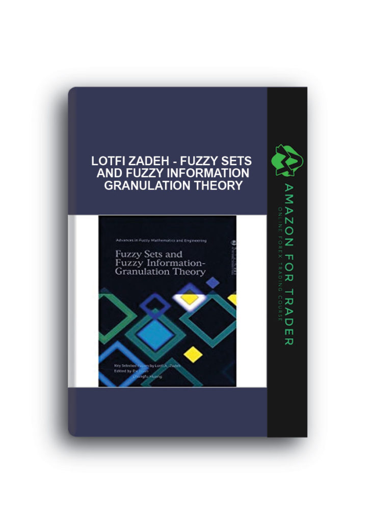 Lotfi Zadeh Fuzzy Sets And Fuzzy Information Granulation Theory Lotfi zadeh fuzzy sets and fuzzy information granulation theory