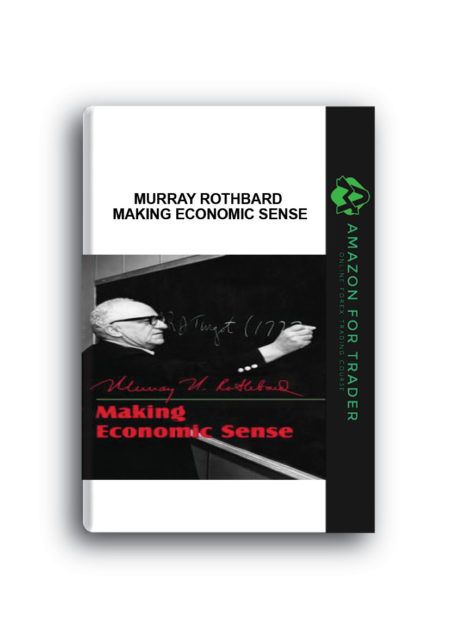 Murray Rothbard - Making Economic Sense