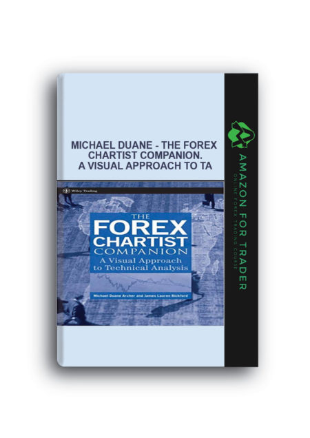 Michael Duane - The FOREX Chartist Companion. A Visual Approach to TA