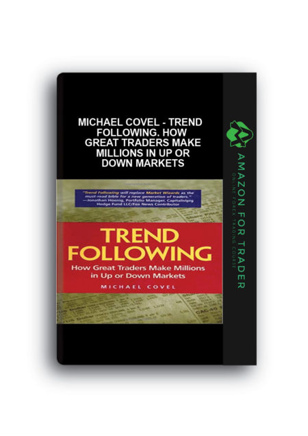Michael Covel - Trend Following. How Great Traders Make Millions in Up or Down Markets