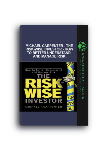 Michael Carpenter - The Risk-Wise Investor - How to Better Understand and Manage Risk