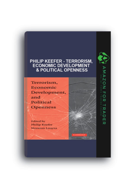 Philip Keefer - Terrorism, Economic Development & Political Openness