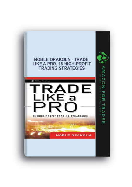 Noble Drakoln - Trade like a Pro. 15 High-Profit Trading Strategies