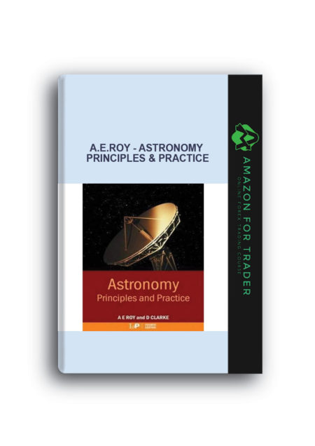 A.E.Roy - Astronomy Principles & Practice