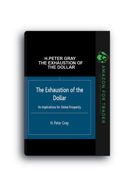 H.Peter Gray - The Exhaustion of the Dollar