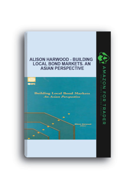 Alison Harwood - Building Local Bond Markets. An Asian Perspective