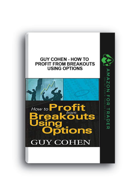 Guy Cohen - How to Profit from Breakouts Using Options