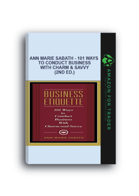 Ann Marie Sabath - 101 Ways to Conduct Business with Charm & Savvy (2nd Ed.)