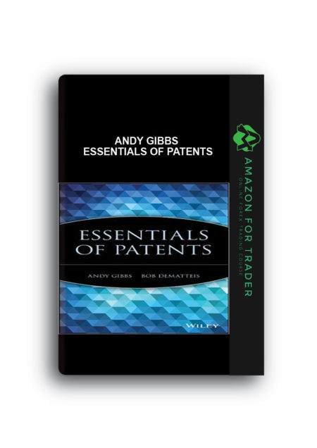 Andy Gibbs - Essentials of Patents
