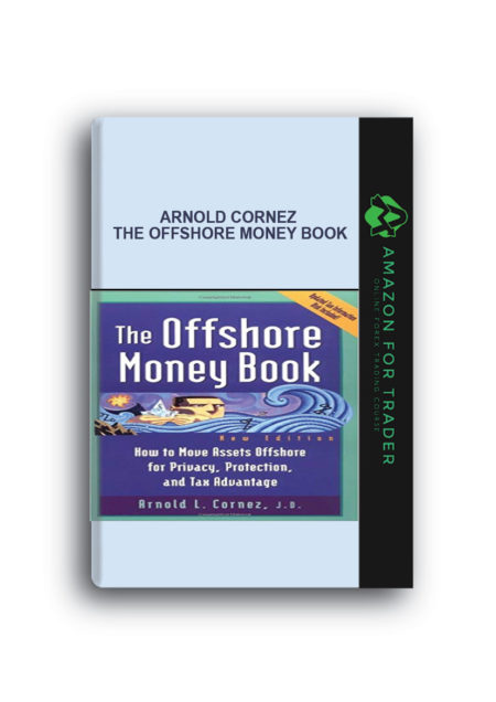 Arnold Cornez - The Offshore Money Book