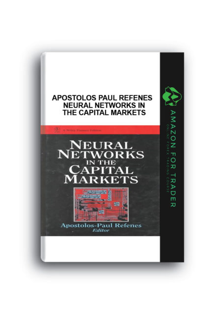 Apostolos Paul Refenes - Neural Networks in the Capital Markets