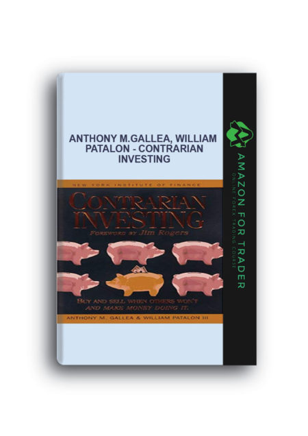Anthony M.Gallea, William Patalon - Contrarian Investing