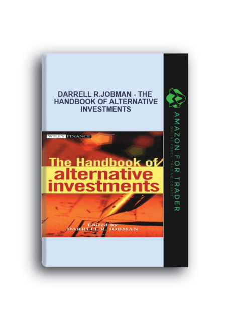 Darrell R.Jobman - The Handbook of Alternative Investments