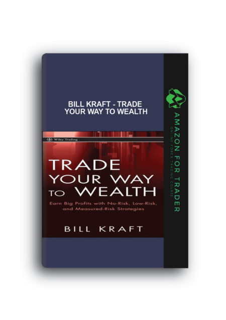 Bill Kraft - Trade Your Way to Wealth