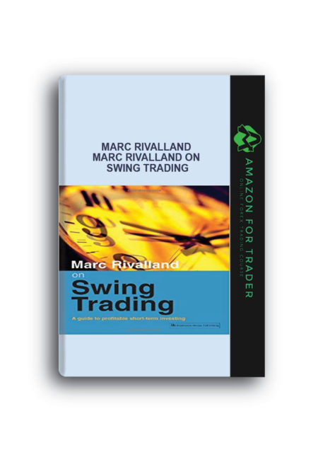 Marc Rivalland - Marc Rivalland On Swing Trading