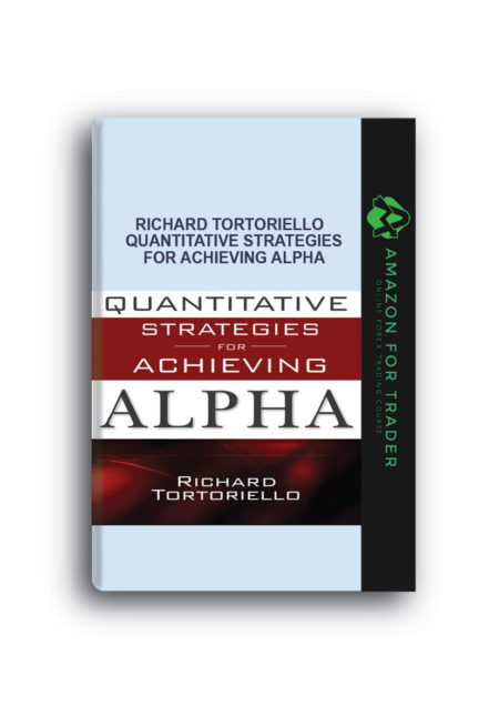 Richard Tortoriello - Quantitative Strategies for Achieving Alpha