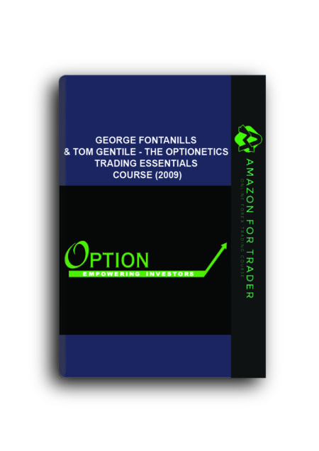 George Fontanills & Tom Gentile - The Optionetics Trading Essentials Course (2009)