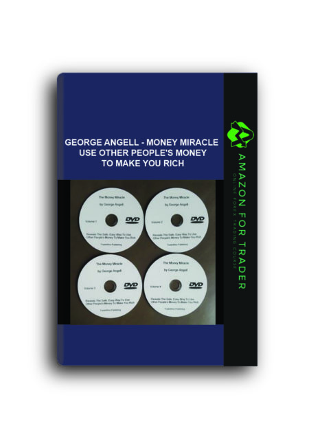 George Angell - Money Miracle. Use Other People's Money to Make You Rich