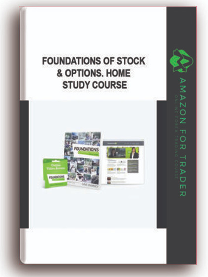 Foundations of Stock & Options. Home Study Course