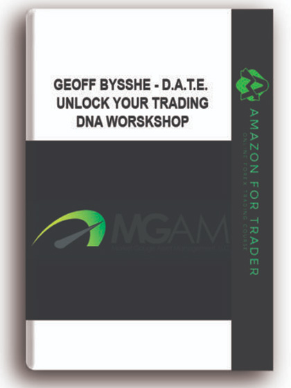 Geoff Bysshe - D.A.T.E. Unlock Your Trading DNA Worskshop