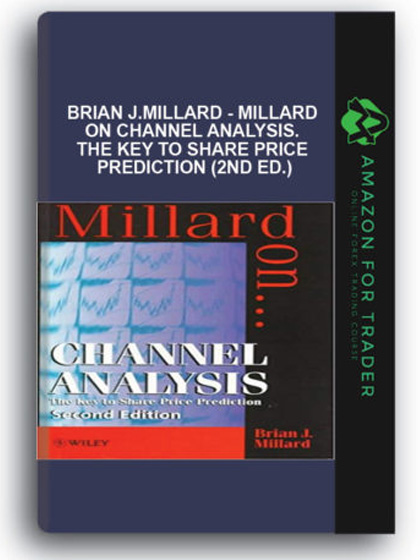 Brian J.Millard - Millard on Channel Analysis. The key to Share Price Prediction (2nd Ed.)