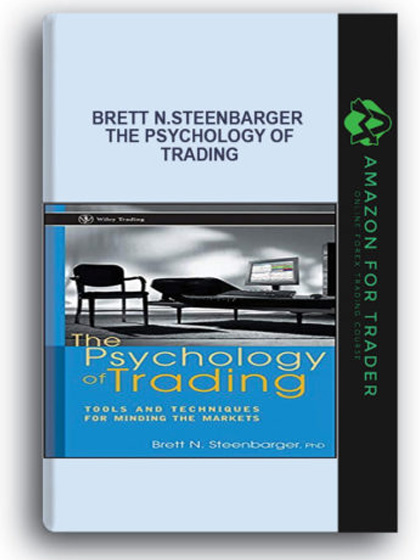 Brett N.Steenbarger - The Psychology Of Trading