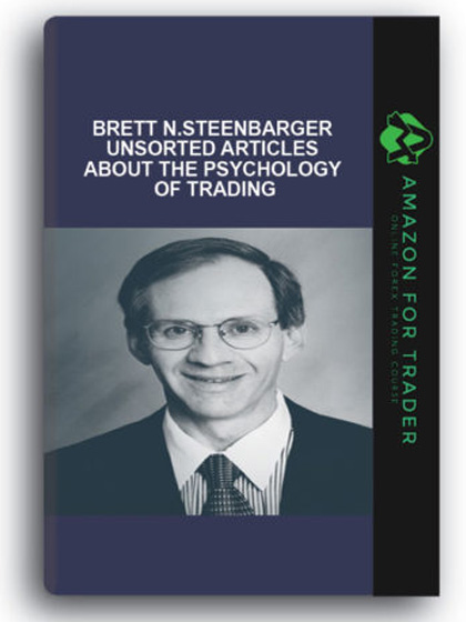 Brett N.Steenbarger - Unsorted Articles about the Psychology of Trading