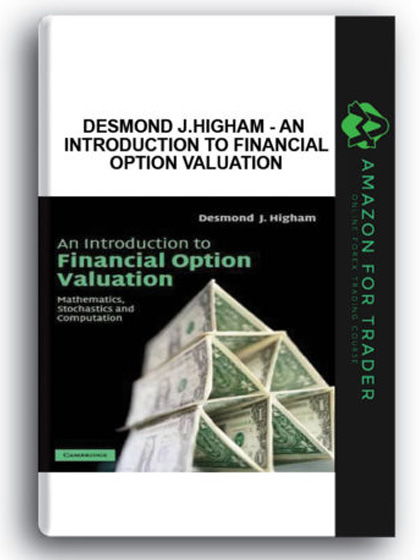 Desmond J.Higham - An Introduction to Financial Option Valuation