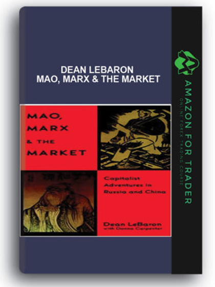 Dean LeBaron - Mao, Marx & The Market