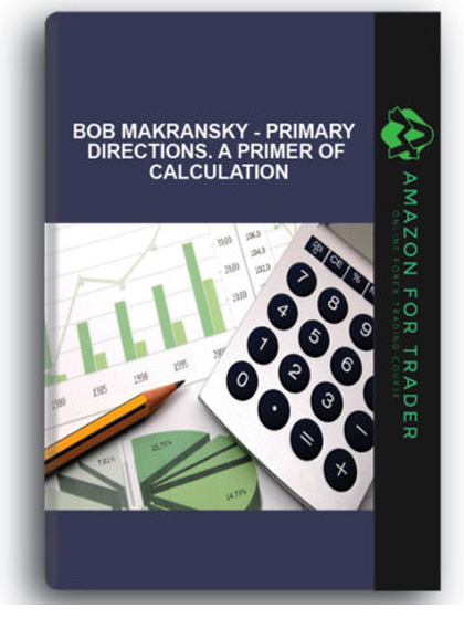 Bob Makransky - Primary Directions. A Primer of Calculation