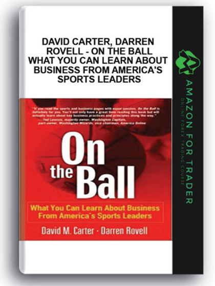 David Carter, Darren Rovell - On the Ball What You Can Learn About Business from America's Sports Leaders