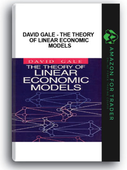 David Gale - The Theory of Linear Economic Models