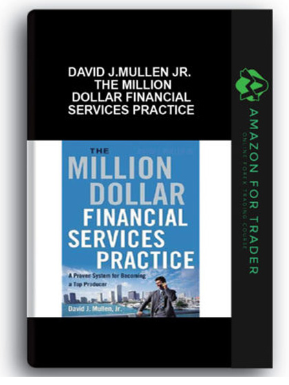 David J.Mullen Jr. - The Million Dollar Financial Services Practice