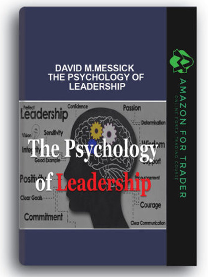 David M.Messick - The Psychology of Leadership