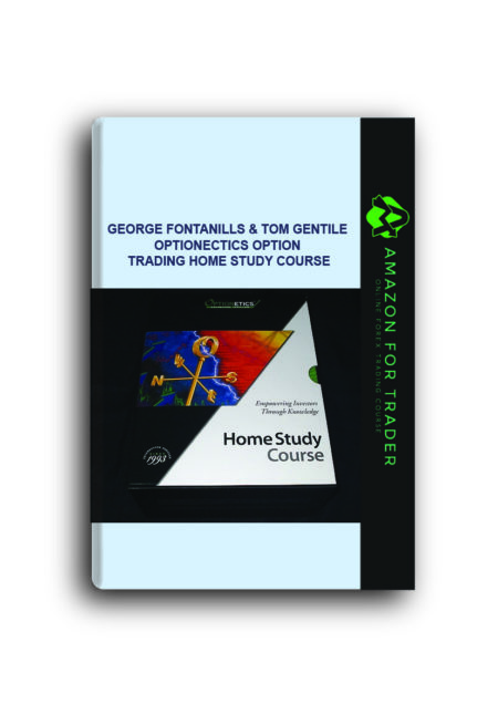 George Fontanills & Tom Gentile - Optionectics Option Trading Home Study Course