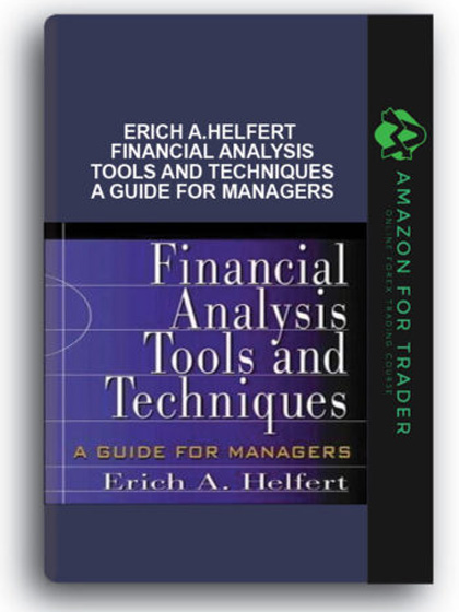 Erich A.Helfert - Financial Analysis Tools and Techniques a Guide for Managers