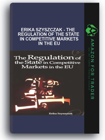 Erika Szyszczak - The Regulation of the State in Competitive Markets in the EU