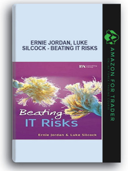 Ernie Jordan, Luke Silcock - Beating IT Risks