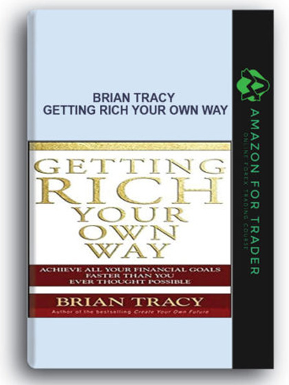 Brian Tracy - Getting Rich Your Own Way