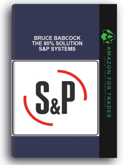 Bruce Babcock - The 80% Solution S&P Systems