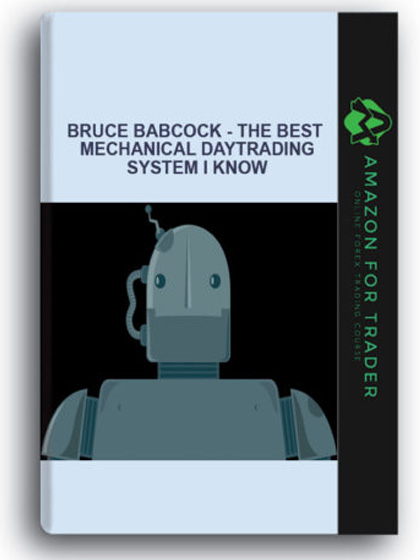 Bruce Babcock - The Best Mechanical DayTrading System I Know