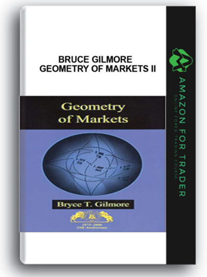 Bruce Gilmore - Geometry of Markets II