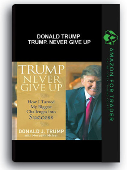 Donald Trump - Trump. Never Give Up