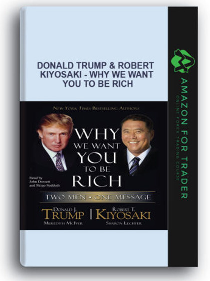 Donald Trump & Robert kiyosaki - Why We Want You To Be Rich