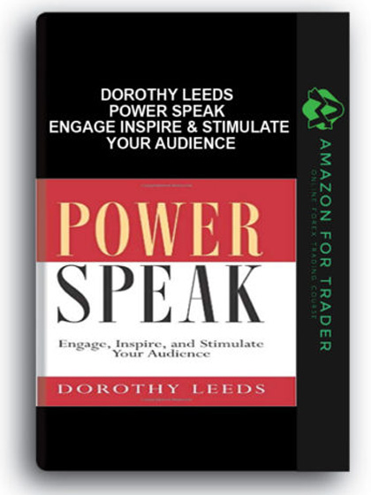Dorothy Leeds - Power Speak - Engage Inspire & Stimulate Your Audience