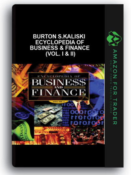 Burton S.Kaliski - Ecyclopedia of Business & Finance (Vol. I & II)