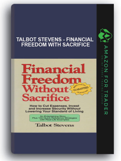Talbot Stevens - Financial Freedom with SacrificeTalbot Stevens - Financial Freedom with Sacrifice