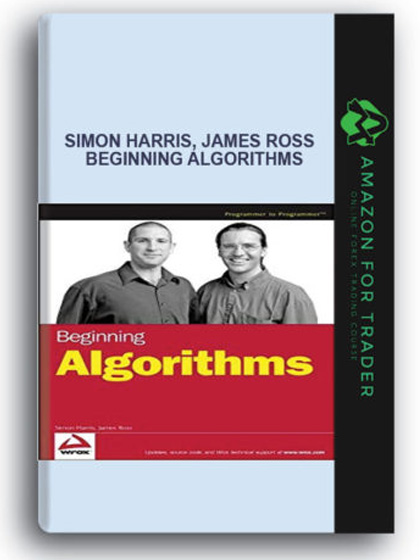 Simon Harris, James Ross - Beginning Algorithms