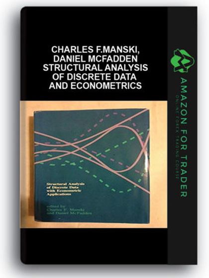 Charles F.Manski, Daniel McFadden - Structural Analysis Of Discrete Data And Econometrics