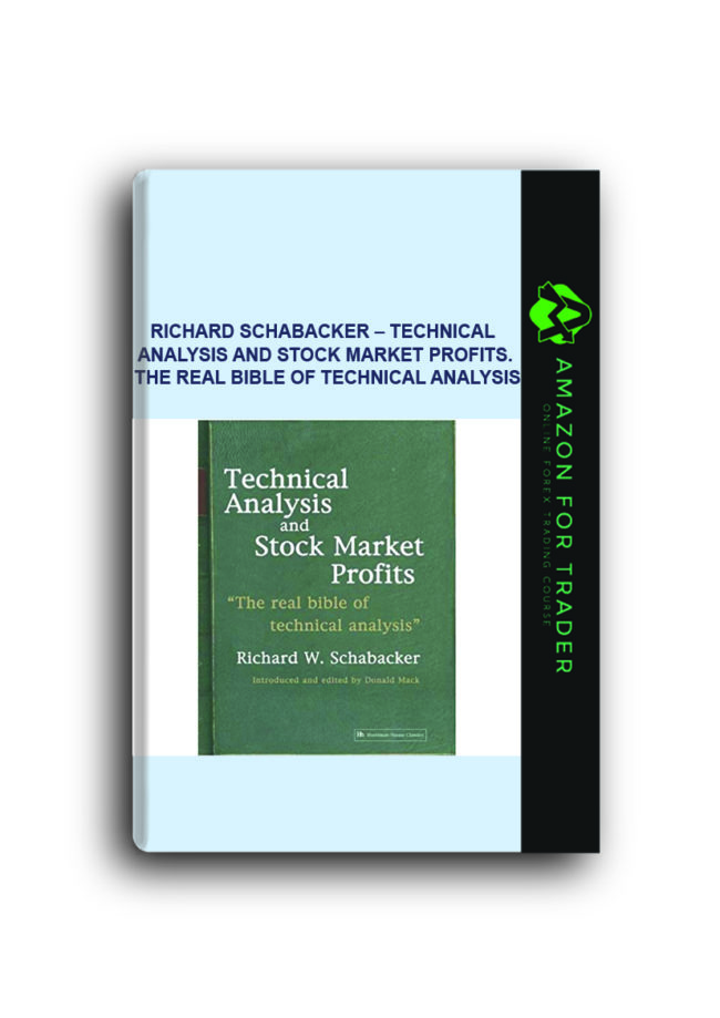 Richard Schabacker – Technical Analysis and Stock Market Profits. The Real Bible of Technical Analysis